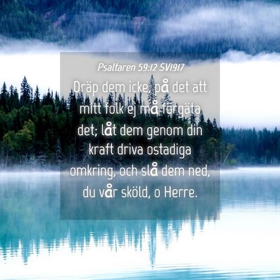 Picture 04 - Psaltaren 59:12 SV1917 - Dräp dem icke, på det att mitt folk ej må - Bible Verse Picture