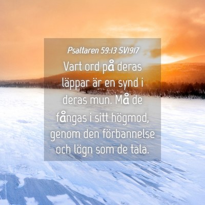 Picture 04 - Psaltaren 59:13 SV1917 - Vart ord på deras läppar är en synd i deras - Bible Verse Picture