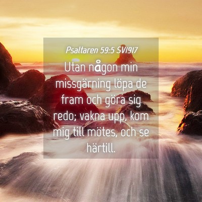 Picture 04 - Psaltaren 59:5 SV1917 - Utan någon min missgärning löpa de fram och - Bible Verse Picture
