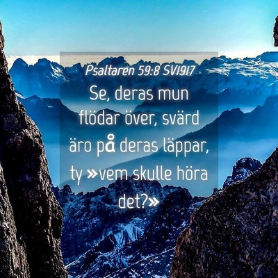 Picture 04 - Psaltaren 59:8 SV1917 - Se, deras mun flödar över, svärd äro på - Bible Verse Picture