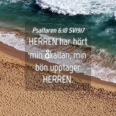 Picture 04 - Psaltaren 6:10 SV1917 - HERREN har hört min åkallan, min bön upptager - Bible Verse Picture