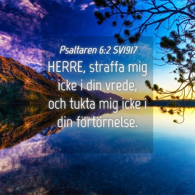 Picture 04 - Psaltaren 6:2 SV1917 - HERRE, straffa mig icke i din vrede, och tukta - Bible Verse Picture