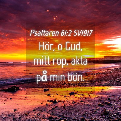 Picture 04 - Psaltaren 61:2 SV1917 - Hör, o Gud, mitt rop, akta på min - Bible Verse Picture