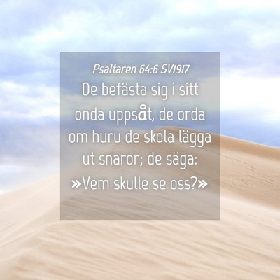 Picture 04 - Psaltaren 64:6 SV1917 - De befästa sig i sitt onda uppsåt, de orda om - Bible Verse Picture
