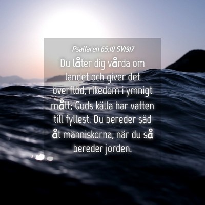 Picture 04 - Psaltaren 65:10 SV1917 - Du låter dig vårda om landet och giver det - Bible Verse Picture
