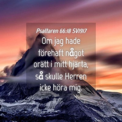 Picture 04 - Psaltaren 66:18 SV1917 - Om jag hade förehaft något orätt i mitt - Bible Verse Picture
