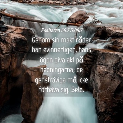 Picture 04 - Psaltaren 66:7 SV1917 - Genom sin makt råder han evinnerligen, hans - Bible Verse Picture