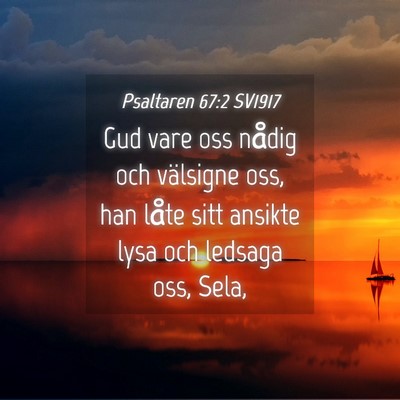 Picture 04 - Psaltaren 67:2 SV1917 - Gud vare oss nådig och välsigne oss, han låte - Bible Verse Picture