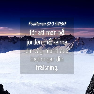 Picture 04 - Psaltaren 67:3 SV1917 - för att man på jorden må känna din väg, - Bible Verse Picture