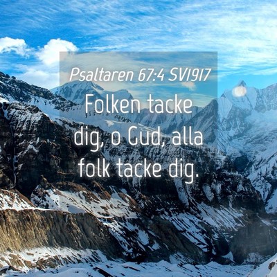 Picture 04 - Psaltaren 67:4 SV1917 - Folken tacke dig, o Gud, alla folk tacke - Bible Verse Picture