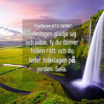 Picture 04 - Psaltaren 67:5 SV1917 - Folkslagen glädje sig och juble, ty du dömer - Bible Verse Picture