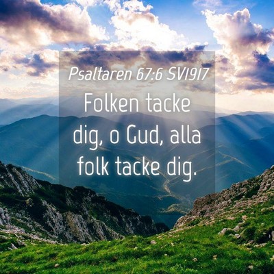 Picture 04 - Psaltaren 67:6 SV1917 - Folken tacke dig, o Gud, alla folk tacke - Bible Verse Picture