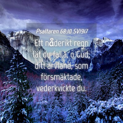 Picture 04 - Psaltaren 68:10 SV1917 - Ett nåderikt regn lät du falla, o Gud; ditt - Bible Verse Picture