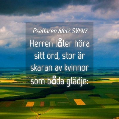 Picture 04 - Psaltaren 68:12 SV1917 - Herren låter höra sitt ord, stor är skaran av - Bible Verse Picture