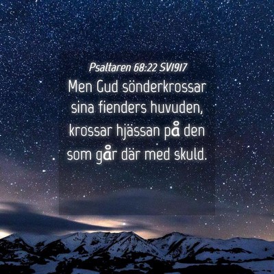 Picture 04 - Psaltaren 68:22 SV1917 - Men Gud sönderkrossar sina fienders huvuden, - Bible Verse Picture