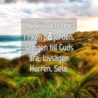 Picture 04 - Psaltaren 68:33 SV1917 - I riken på jorden, sjungen till Guds ära; - Bible Verse Picture