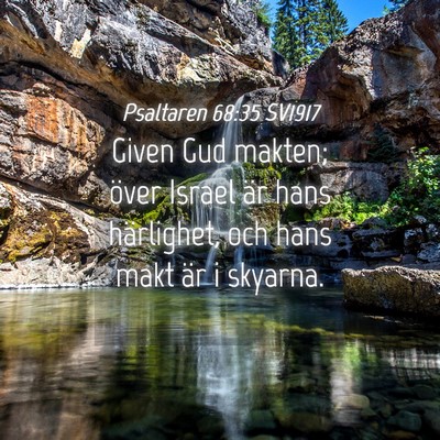 Picture 04 - Psaltaren 68:35 SV1917 - Given Gud makten; över Israel är hans - Bible Verse Picture