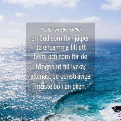 Picture 04 - Psaltaren 68:7 SV1917 - en Gud som förhjälper de ensamma till ett hem, - Bible Verse Picture