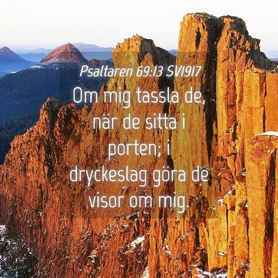 Picture 04 - Psaltaren 69:13 SV1917 - Om mig tassla de, när de sitta i porten; i - Bible Verse Picture