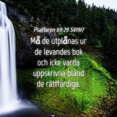 Picture 04 - Psaltaren 69:29 SV1917 - Må de utplånas ur de levandes bok och icke - Bible Verse Picture