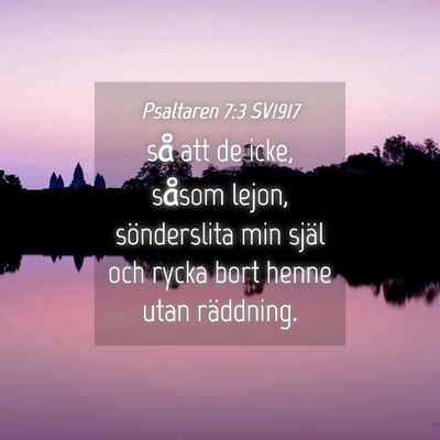 Picture 04 - Psaltaren 7:3 SV1917 - så att de icke, såsom lejon, sönderslita min - Bible Verse Picture