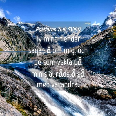 Picture 04 - Psaltaren 71:10 SV1917 - Ty mina fiender säga så om mig, och de som - Bible Verse Picture