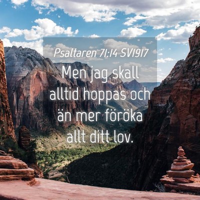 Picture 04 - Psaltaren 71:14 SV1917 - Men jag skall alltid hoppas och än mer föröka - Bible Verse Picture