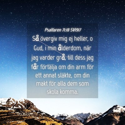 Picture 04 - Psaltaren 71:18 SV1917 - Så övergiv mig ej heller, o Gud, i min - Bible Verse Picture