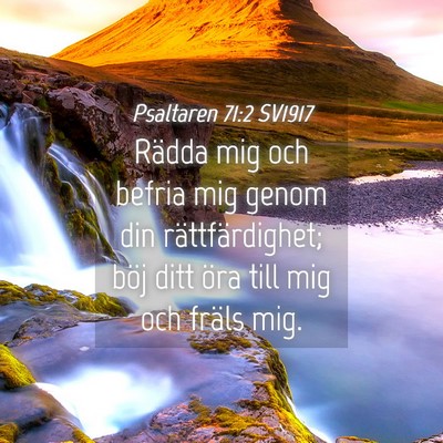 Picture 04 - Psaltaren 71:2 SV1917 - Rädda mig och befria mig genom din - Bible Verse Picture
