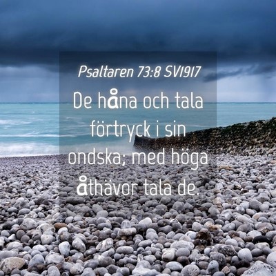 Picture 04 - Psaltaren 73:8 SV1917 - De håna och tala förtryck i sin ondska; med - Bible Verse Picture