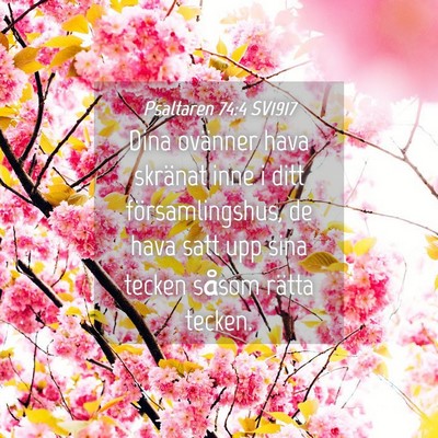 Picture 04 - Psaltaren 74:4 SV1917 - Dina ovänner hava skränat inne i ditt - Bible Verse Picture