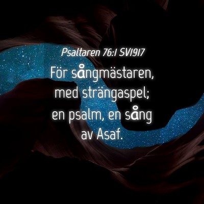 Picture 04 - Psaltaren 76:1 SV1917 - För sångmästaren, med strängaspel; en psalm, - Bible Verse Picture