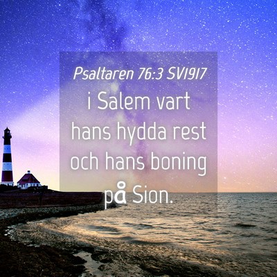 Picture 04 - Psaltaren 76:3 SV1917 - i Salem vart hans hydda rest och hans boning på - Bible Verse Picture