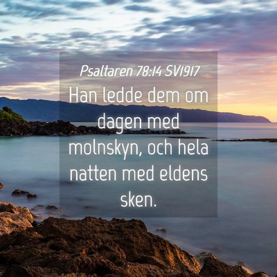 Picture 04 - Psaltaren 78:14 SV1917 - Han ledde dem om dagen med molnskyn, och hela - Bible Verse Picture