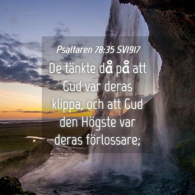 Picture 04 - Psaltaren 78:35 SV1917 - De tänkte då på att Gud var deras klippa, och - Bible Verse Picture