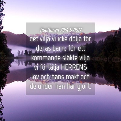 Picture 04 - Psaltaren 78:4 SV1917 - det vilja vi icke dölja för deras barn; för - Bible Verse Picture