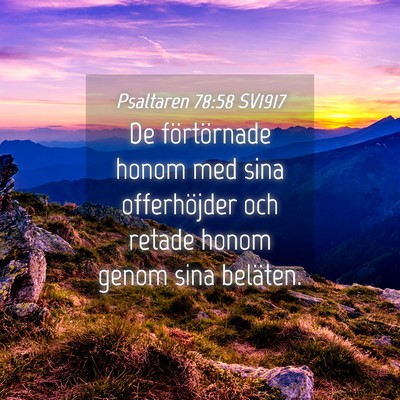 Picture 04 - Psaltaren 78:58 SV1917 - De förtörnade honom med sina offerhöjder och - Bible Verse Picture