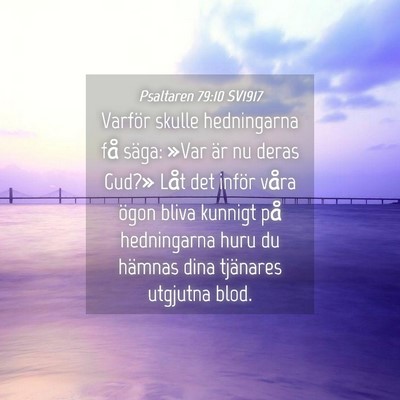 Picture 04 - Psaltaren 79:10 SV1917 - Varför skulle hedningarna få säga: »Var är - Bible Verse Picture