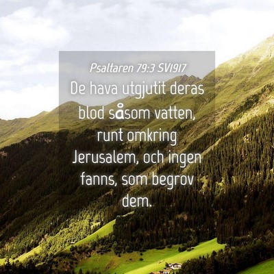 Picture 04 - Psaltaren 79:3 SV1917 - De hava utgjutit deras blod såsom vatten, runt - Bible Verse Picture