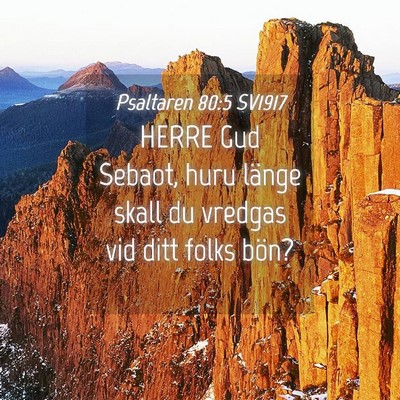 Picture 04 - Psaltaren 80:5 SV1917 - HERRE Gud Sebaot, huru länge skall du vredgas - Bible Verse Picture