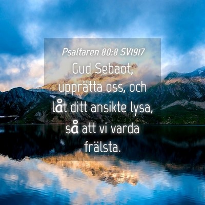 Picture 04 - Psaltaren 80:8 SV1917 - Gud Sebaot, upprätta oss, och låt ditt ansikte - Bible Verse Picture