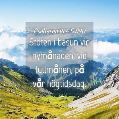 Picture 04 - Psaltaren 81:4 SV1917 - Stöten i basun vid nymånaden, vid fullmånen, - Bible Verse Picture