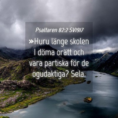 Picture 04 - Psaltaren 82:2 SV1917 - »Huru länge skolen I döma orätt och vara - Bible Verse Picture