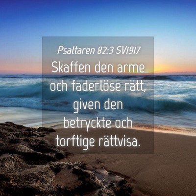 Picture 04 - Psaltaren 82:3 SV1917 - Skaffen den arme och faderlöse rätt, given den - Bible Verse Picture