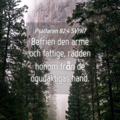 Picture 04 - Psaltaren 82:4 SV1917 - Befrien den arme och fattige, rädden honom från - Bible Verse Picture