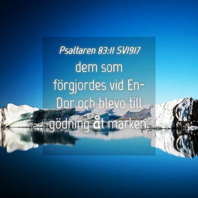 Picture 04 - Psaltaren 83:11 SV1917 - dem som förgjordes vid En-Dor och blevo till - Bible Verse Picture