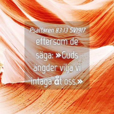 Picture 04 - Psaltaren 83:13 SV1917 - eftersom de säga: »Guds ängder vilja vi intaga - Bible Verse Picture