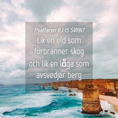 Picture 04 - Psaltaren 83:15 SV1917 - Lik en eld som förbränner skog och lik en låga - Bible Verse Picture