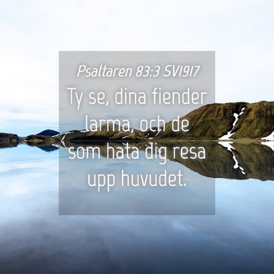 Picture 04 - Psaltaren 83:3 SV1917 - Ty se, dina fiender larma, och de som hata dig - Bible Verse Picture
