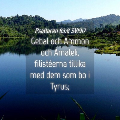 Picture 04 - Psaltaren 83:8 SV1917 - Gebal och Ammon och Amalek, filistéerna tillika - Bible Verse Picture